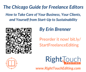 "The Chicago Guide to Freelance Editing: How to Take Care of Your Business, Your Clients, and Yourself from Start-Up to Sustainability by Erin Brenner. Preorder it now! bit.ly/StartFreelanceEditing"